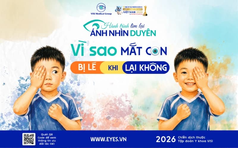 VÌ SAO MẮT CON LÚC BỊ LÉ, LÚC LẠI KHÔNG?