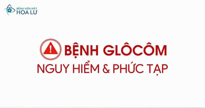 TÌM HIỂU VỀ BỆNH LÝ GLOCOM